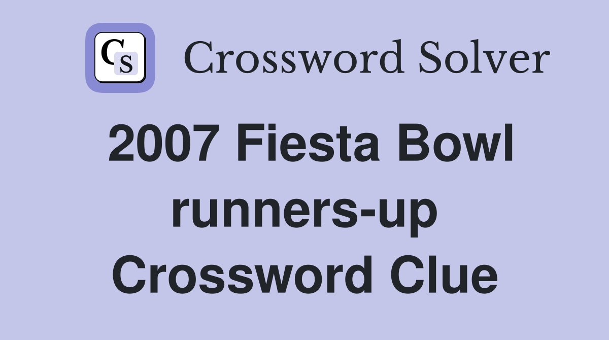 2007 Fiesta Bowl runners-up Crossword Clue