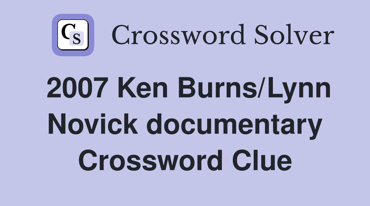 2007 Ken Burns/Lynn Novick documentary Crossword Clue