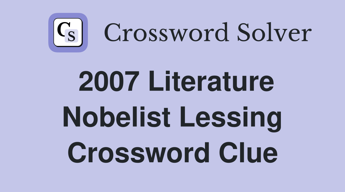 2007 Literature Nobelist Lessing Crossword Clue