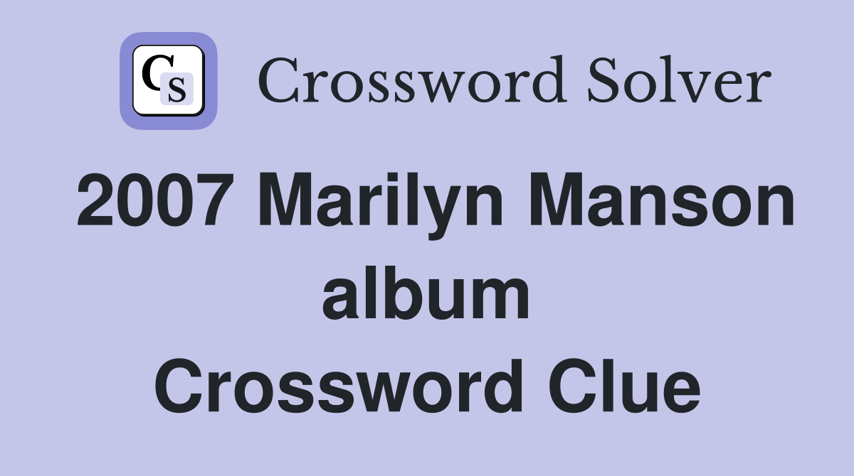 2007 Marilyn Manson album Crossword Clue