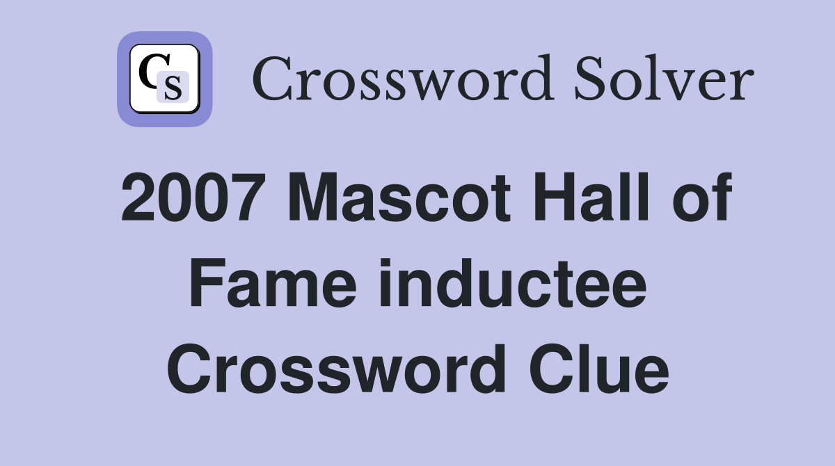 2007 Mascot Hall of Fame inductee Crossword Clue