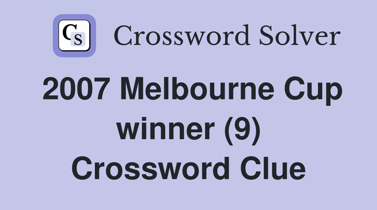 2007 Melbourne Cup winner (9) Crossword Clue