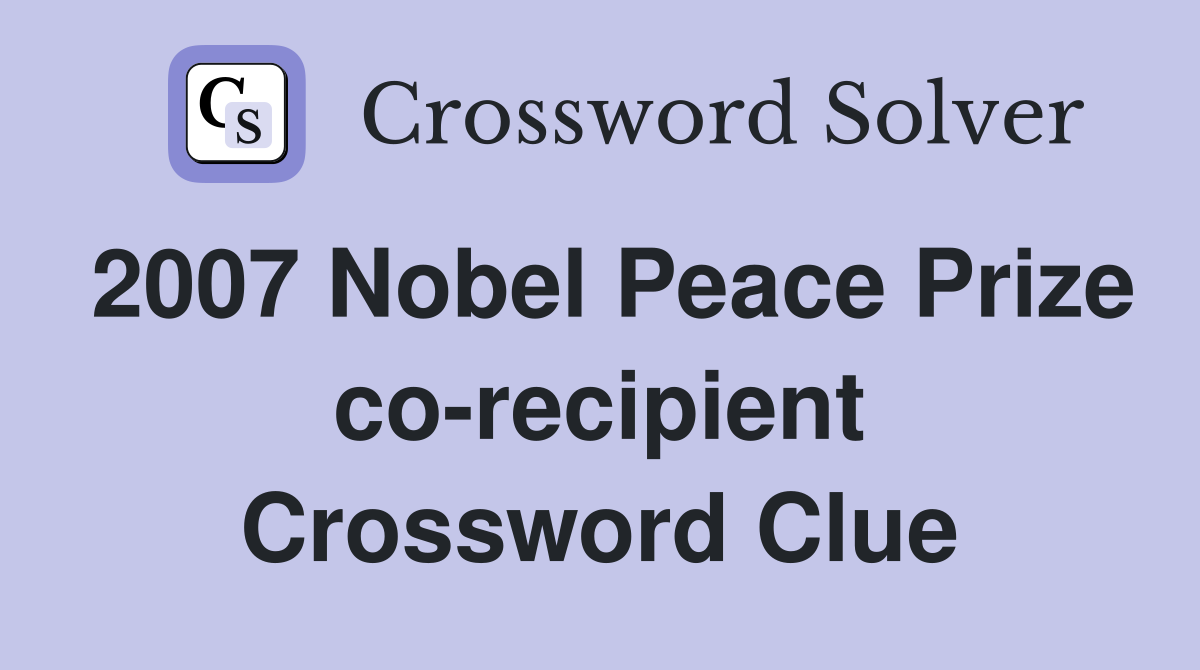 2007 Nobel Peace Prize co-recipient Crossword Clue