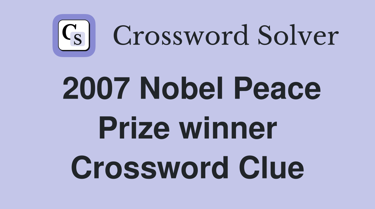 2007 Nobel Peace Prize winner Crossword Clue