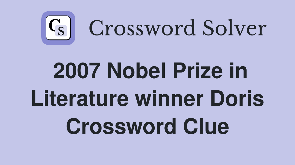 2007 Nobel Prize in Literature winner Doris Crossword Clue
