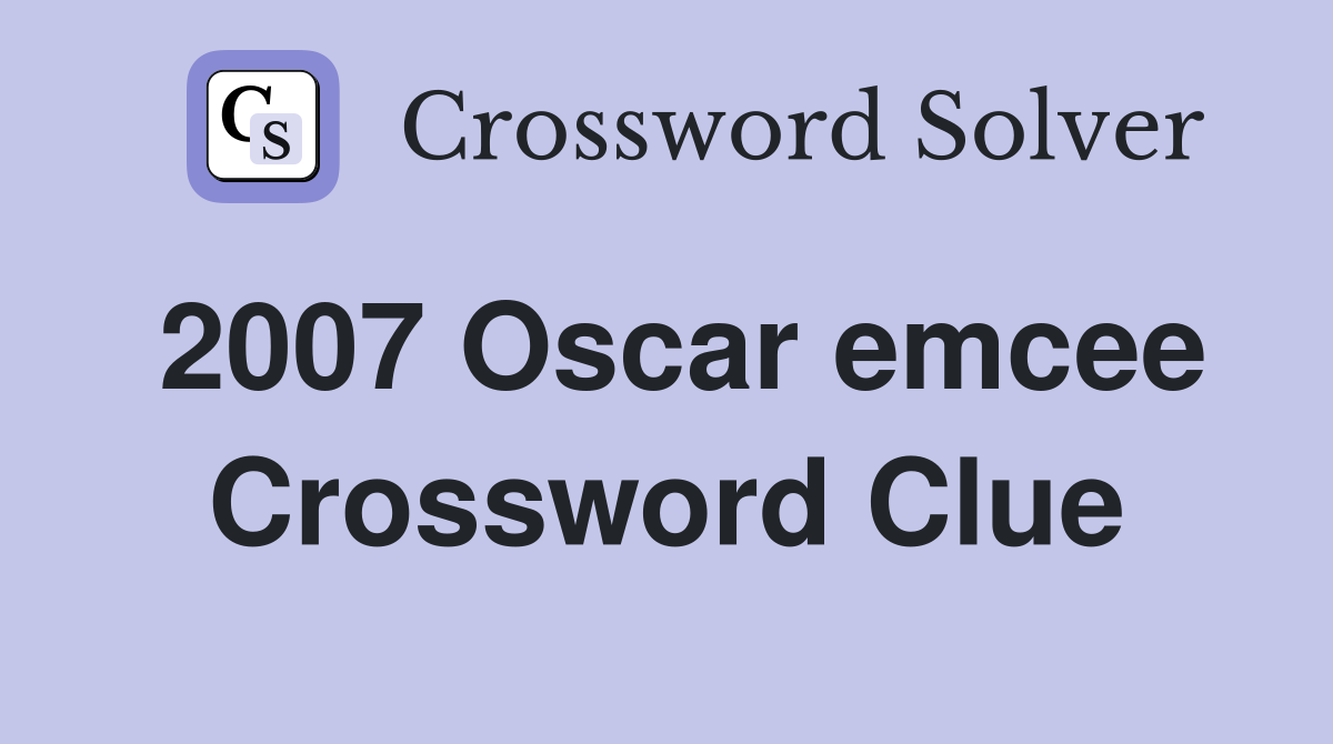 2007 Oscar emcee Crossword Clue