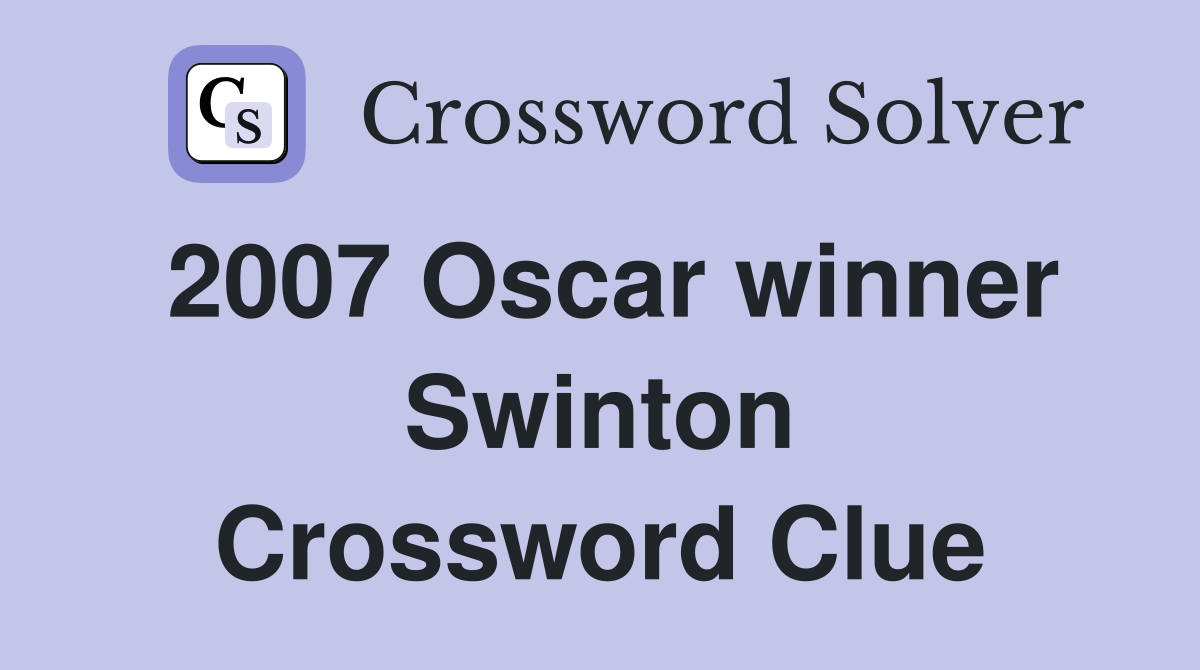 2007 Oscar winner Swinton Crossword Clue