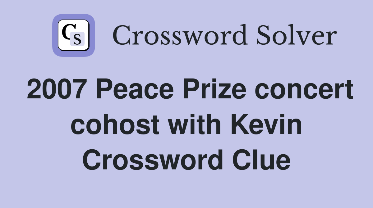 2007 Peace Prize concert cohost with Kevin Crossword Clue