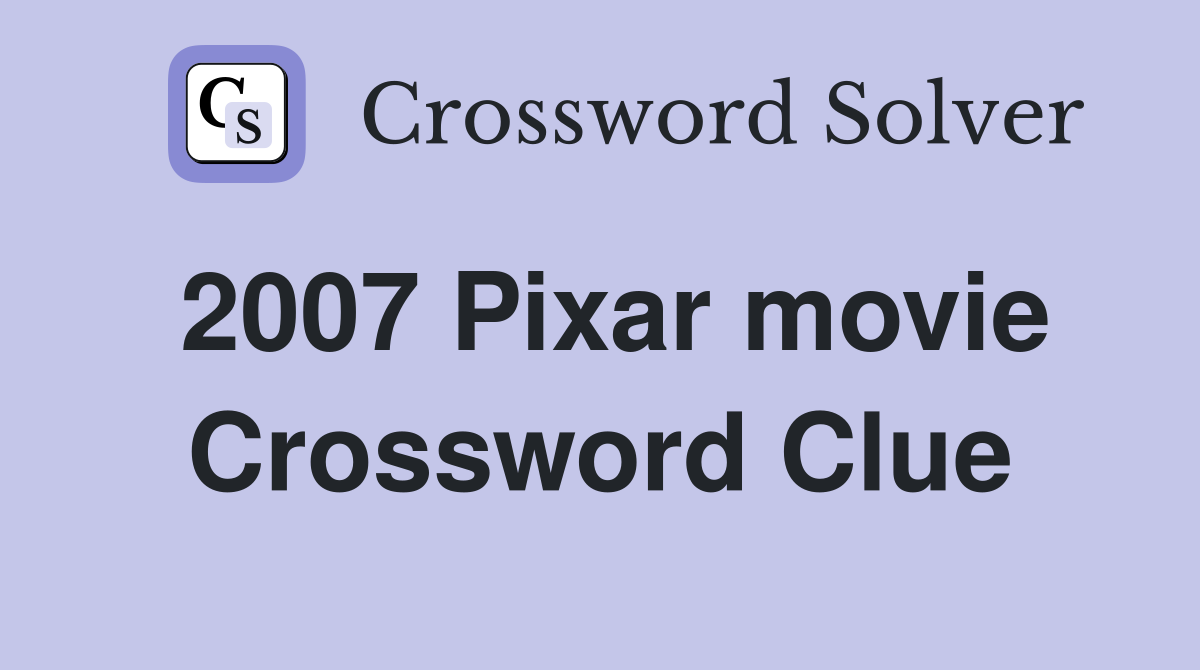 2007 Pixar movie Crossword Clue