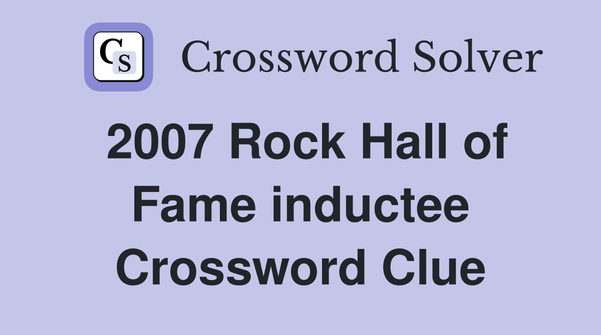2007 Rock Hall of Fame inductee Crossword Clue