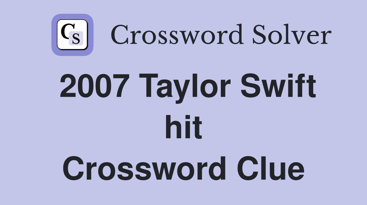 2007 Taylor Swift hit Crossword Clue