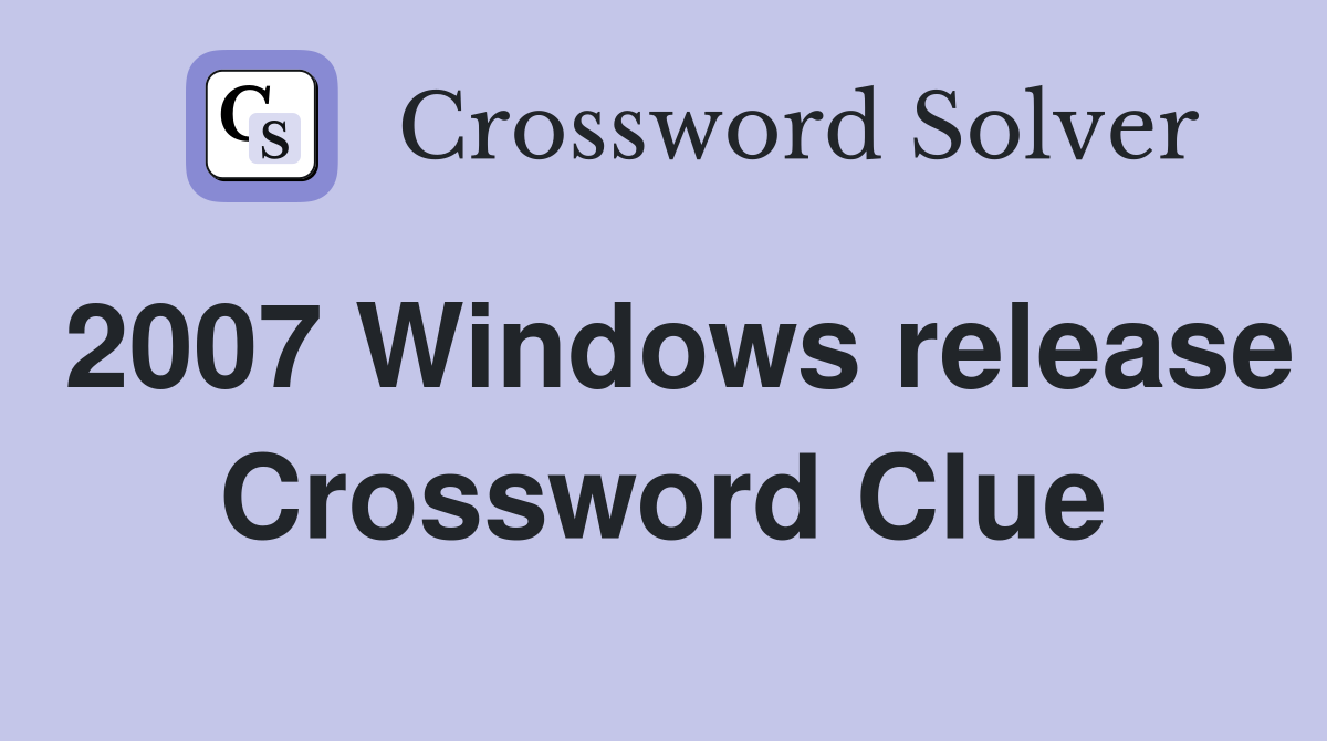 2007 Windows release Crossword Clue