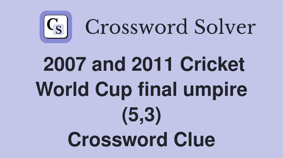 2007 and 2011 Cricket World Cup final umpire (5,3) Crossword Clue