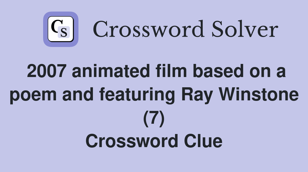 2007 animated film based on a poem and featuring Ray Winstone (7) Crossword Clue