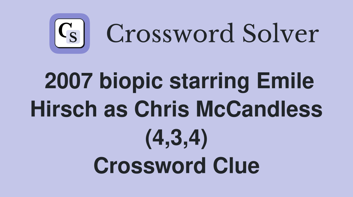 2007 biopic starring Emile Hirsch as Chris McCandless (4,3,4) Crossword Clue