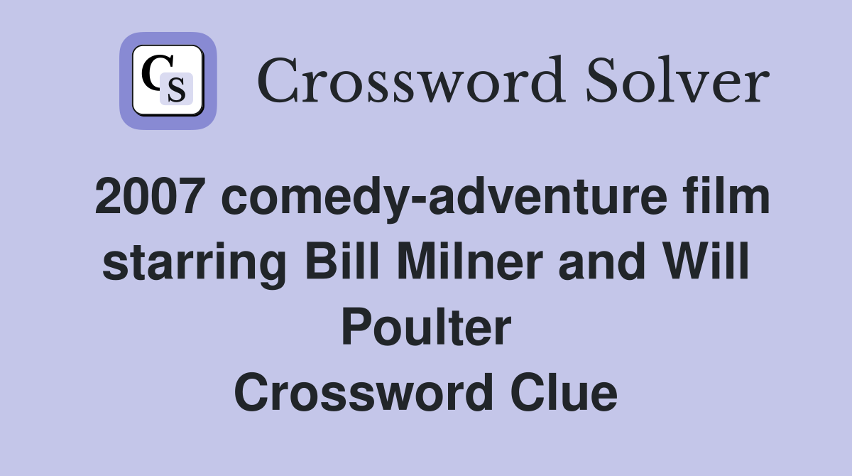 2007 comedy-adventure film starring Bill Milner and Will Poulter Crossword Clue