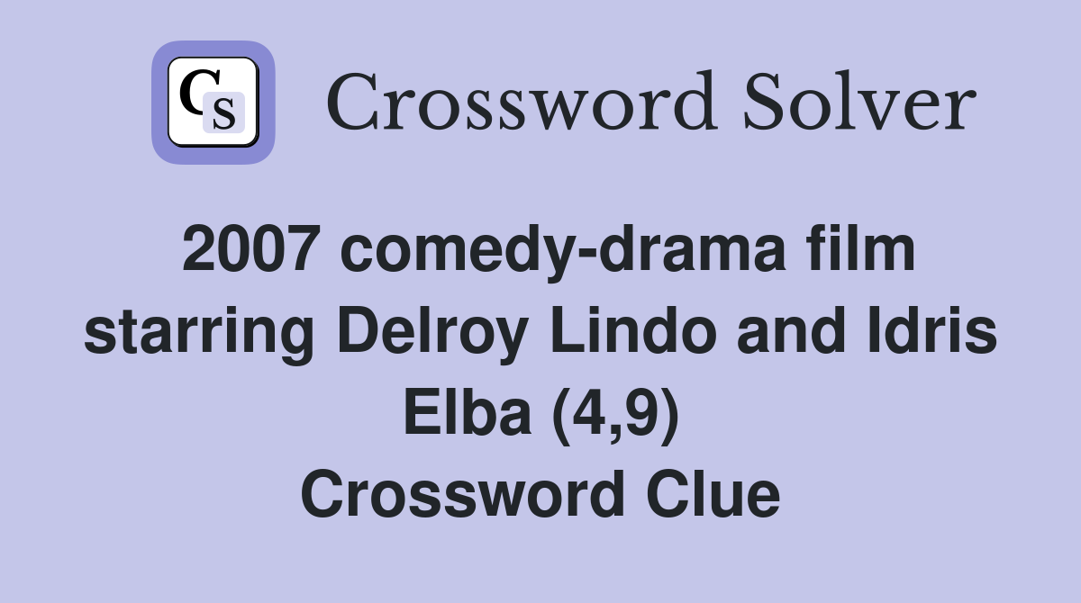 2007 comedy-drama film starring Delroy Lindo and Idris Elba (4,9) Crossword Clue