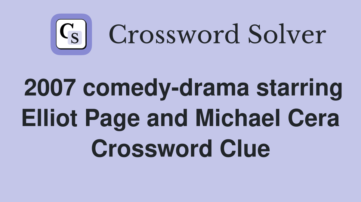 2007 comedy-drama starring Elliot Page and Michael Cera Crossword Clue