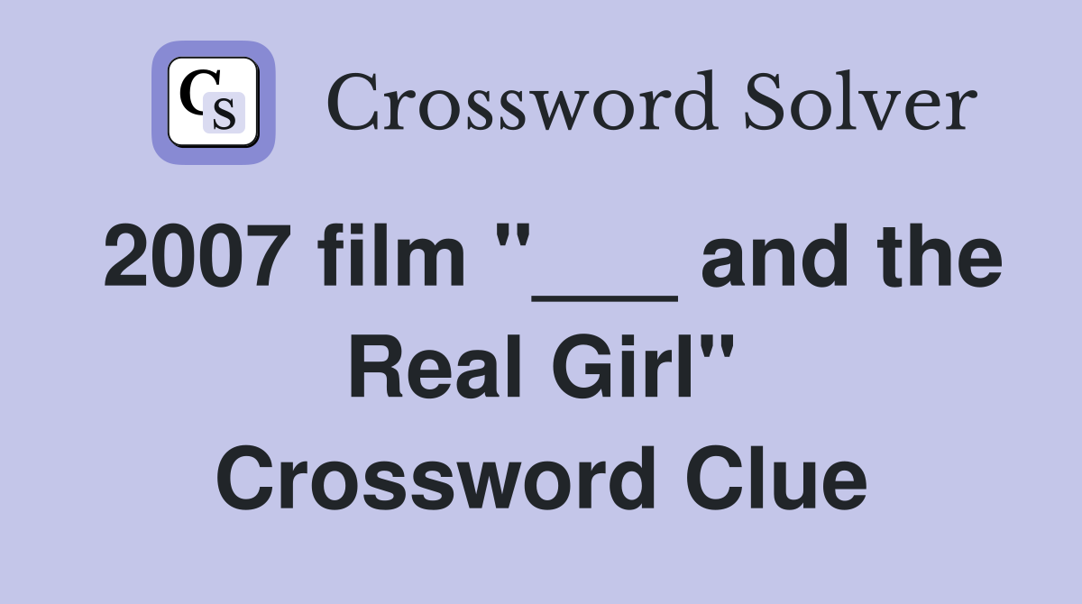 2007 film "___ and the Real Girl" Crossword Clue