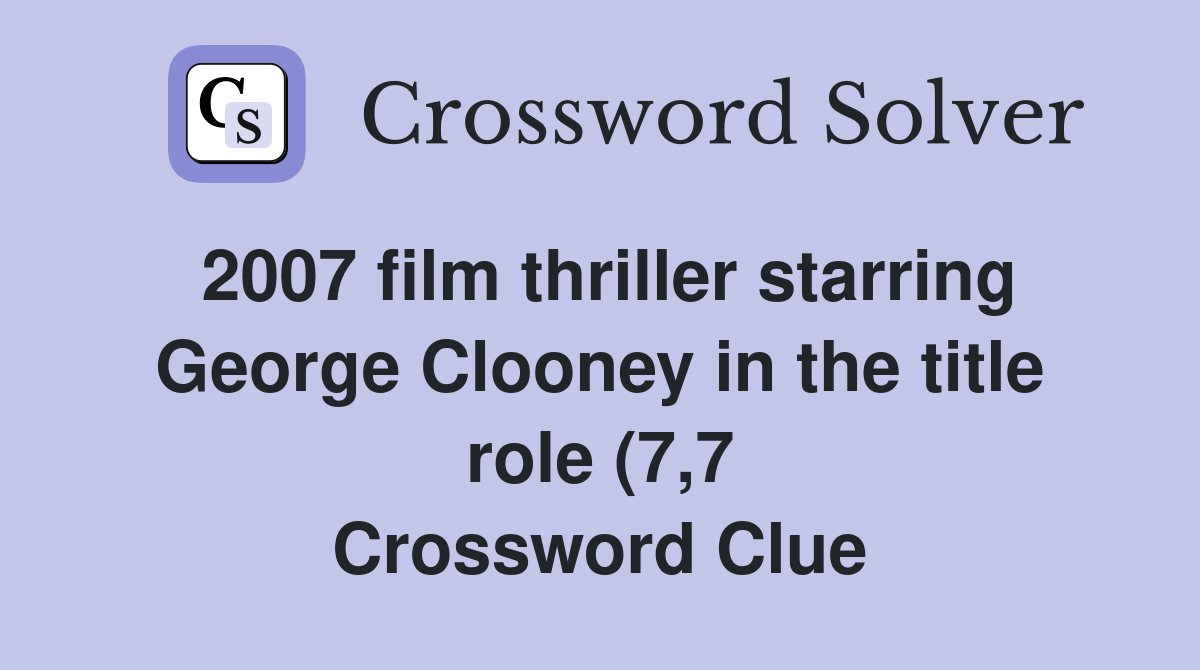 2007 film thriller starring George Clooney in the title role (7 7 2007 film thriller starring George Clooney in the title role (7 7