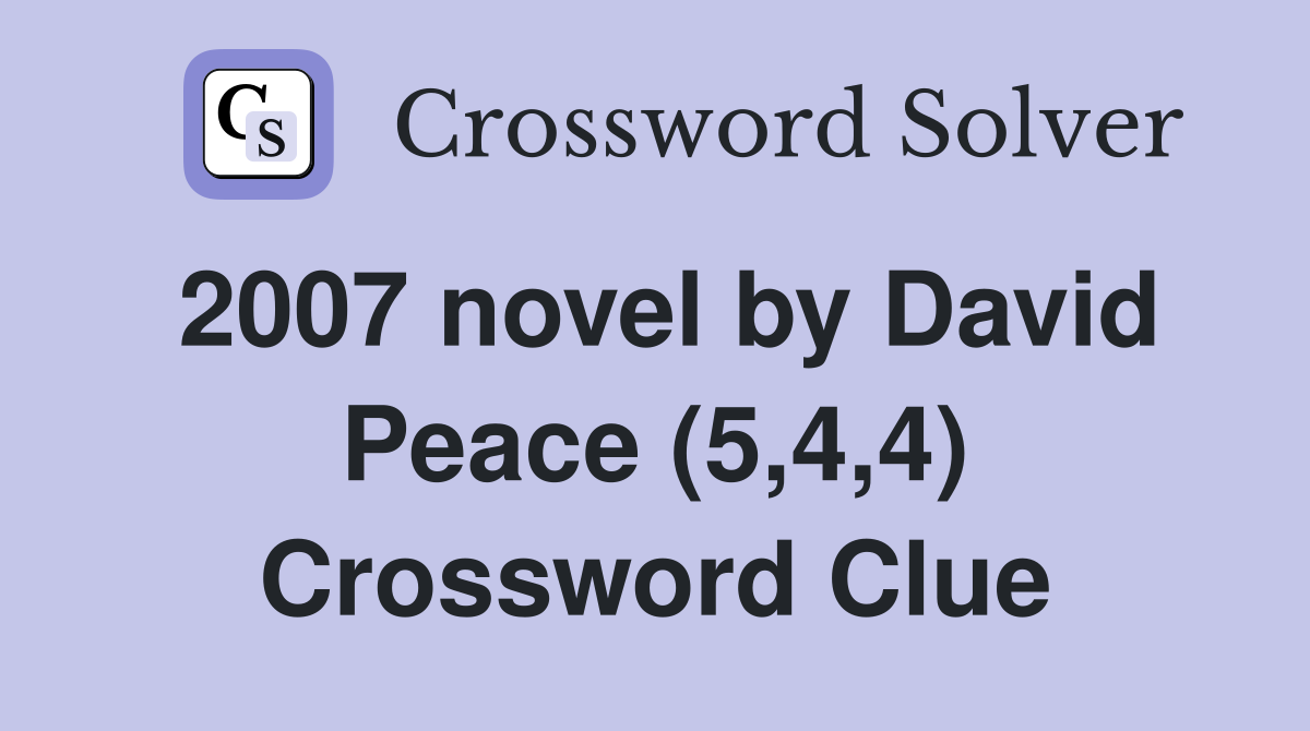 2007 novel by David Peace (5,4,4) Crossword Clue