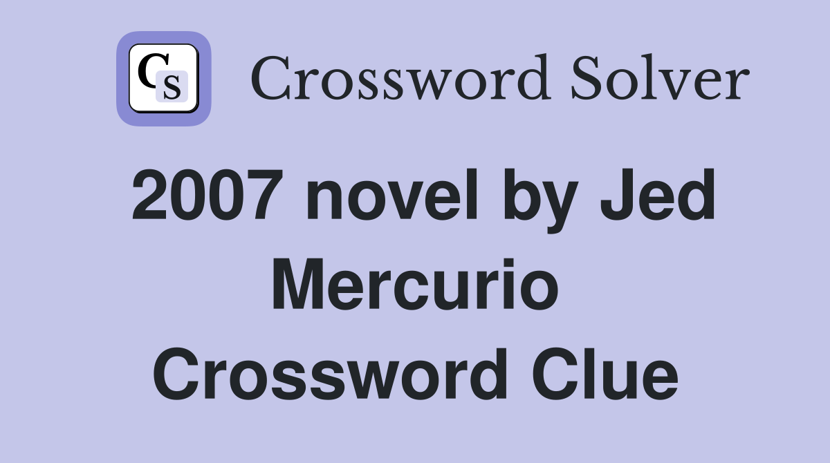 2007 novel by Jed Mercurio Crossword Clue
