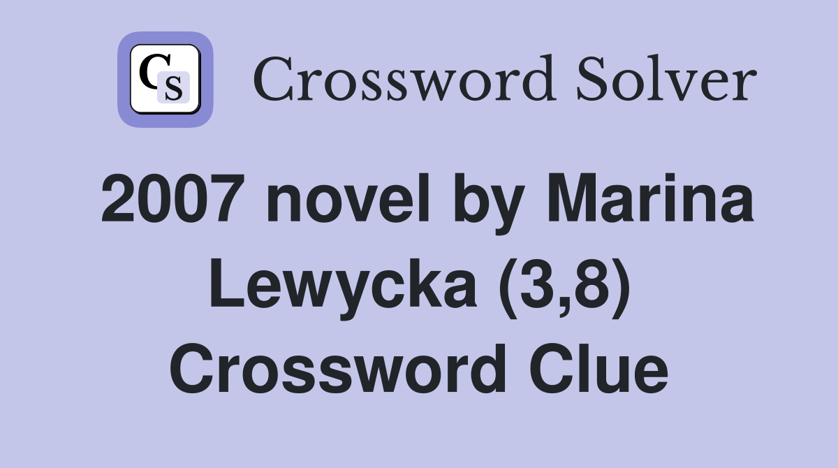 2007 novel by Marina Lewycka (3,8) Crossword Clue