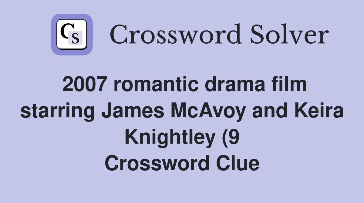 2007 romantic drama film starring James McAvoy and Keira Knightley (9 2007 romantic drama film starring James McAvoy and Keira Knightley (9
