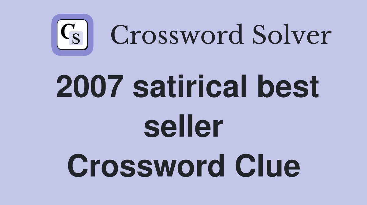 2007 satirical best seller Crossword Clue