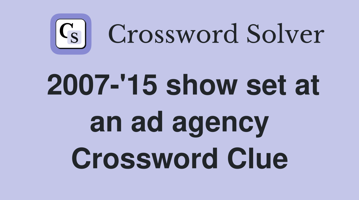 2007-'15 show set at an ad agency Crossword Clue