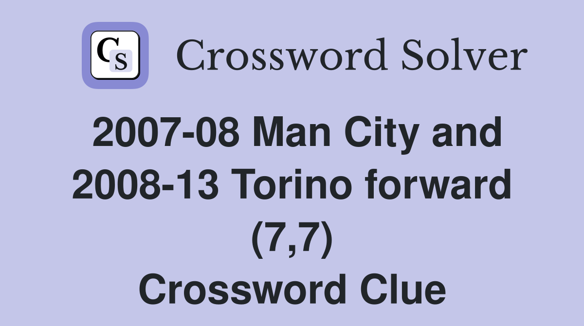 2007-08 Man City and 2008-13 Torino forward (7,7) Crossword Clue