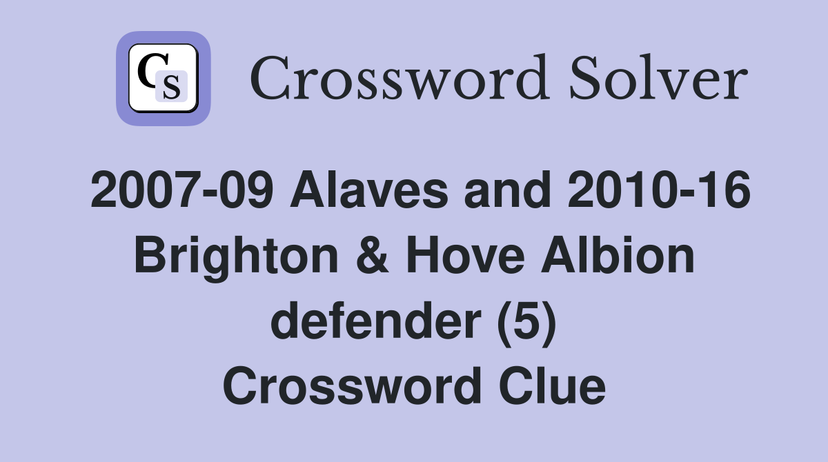 2007-09 Alaves and 2010-16 Brighton & Hove Albion defender (5) Crossword Clue