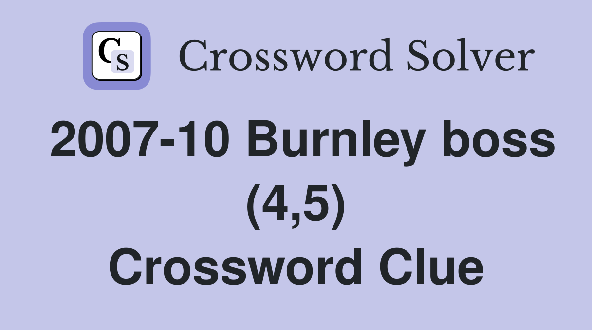 2007-10 Burnley boss (4,5) Crossword Clue