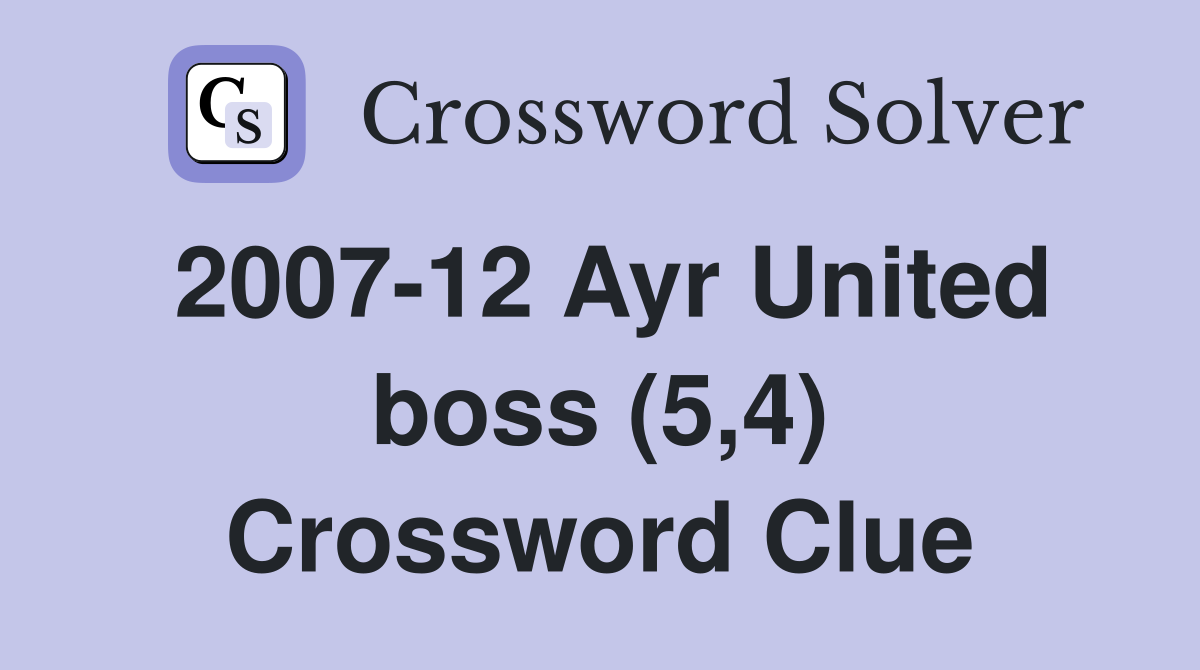 2007-12 Ayr United boss (5,4) Crossword Clue