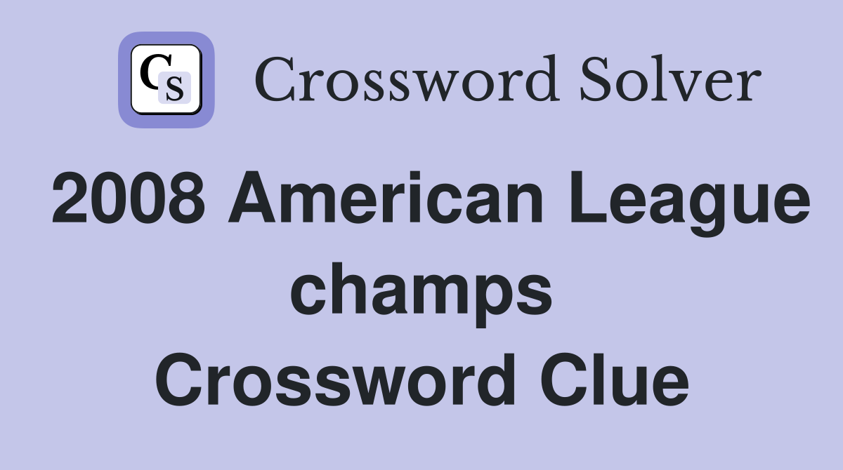 2008 American League champs Crossword Clue