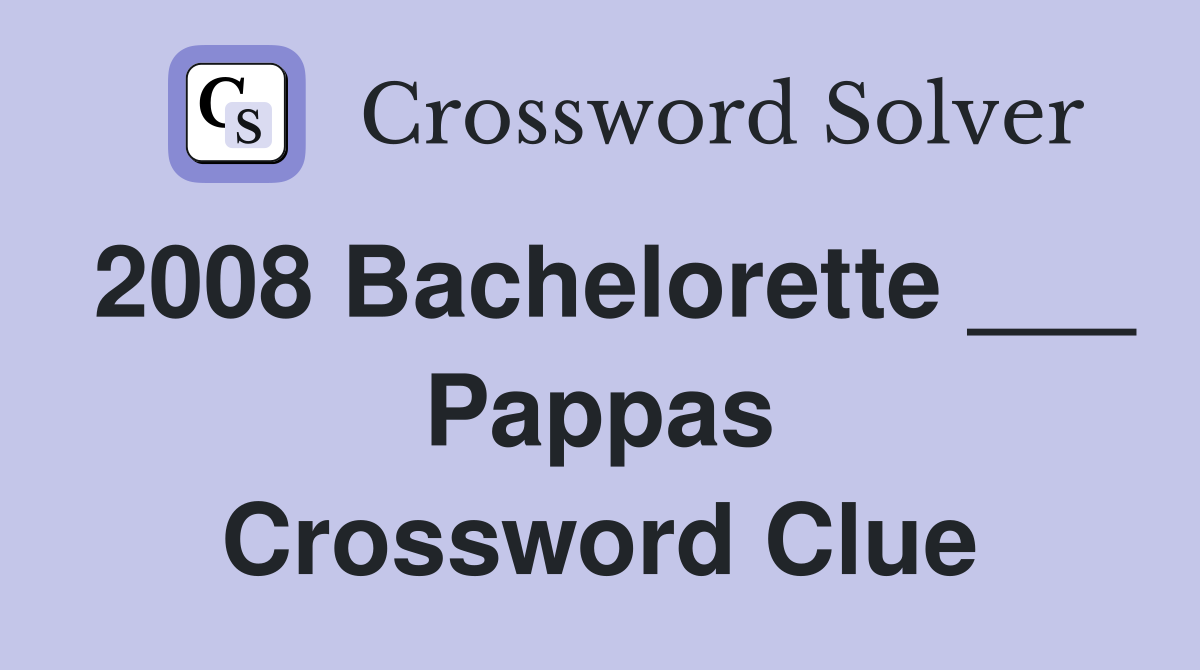 2008 Bachelorette ___ Pappas Crossword Clue