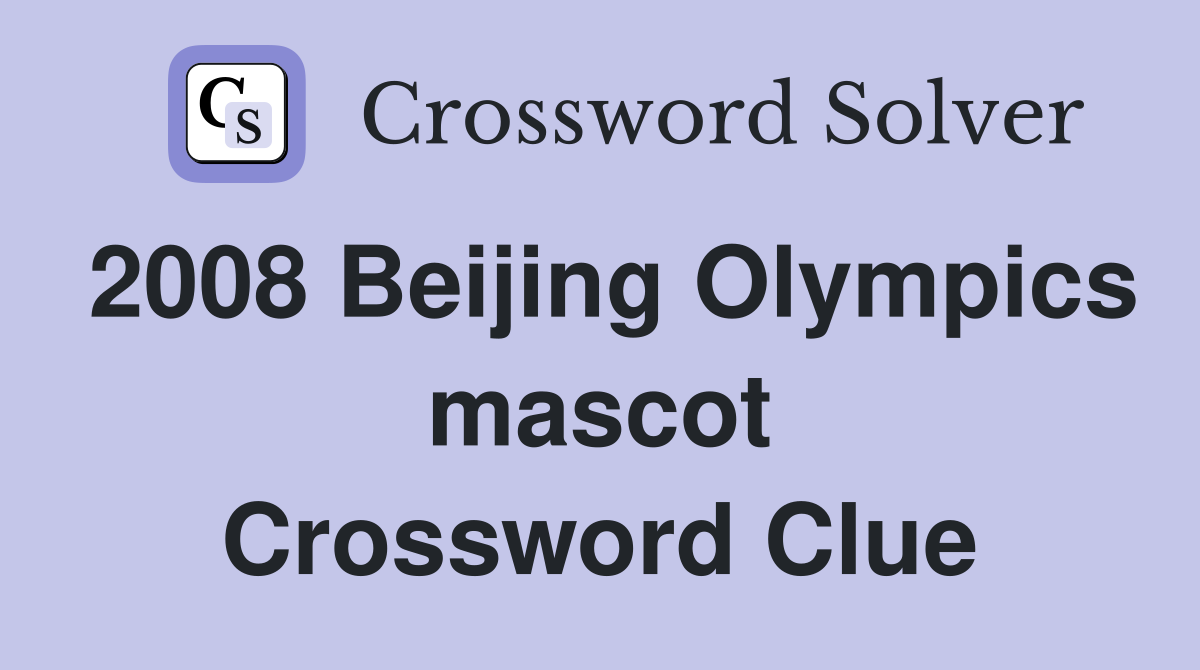 2008 Beijing Olympics mascot Crossword Clue