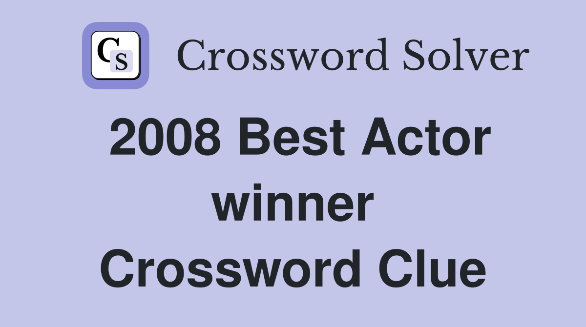 2008 Best Actor winner Crossword Clue