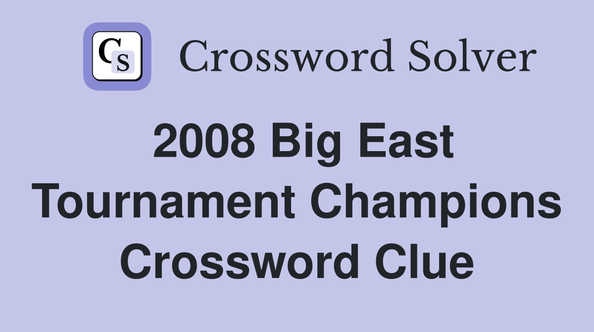2008 Big East Tournament Champions Crossword Clue