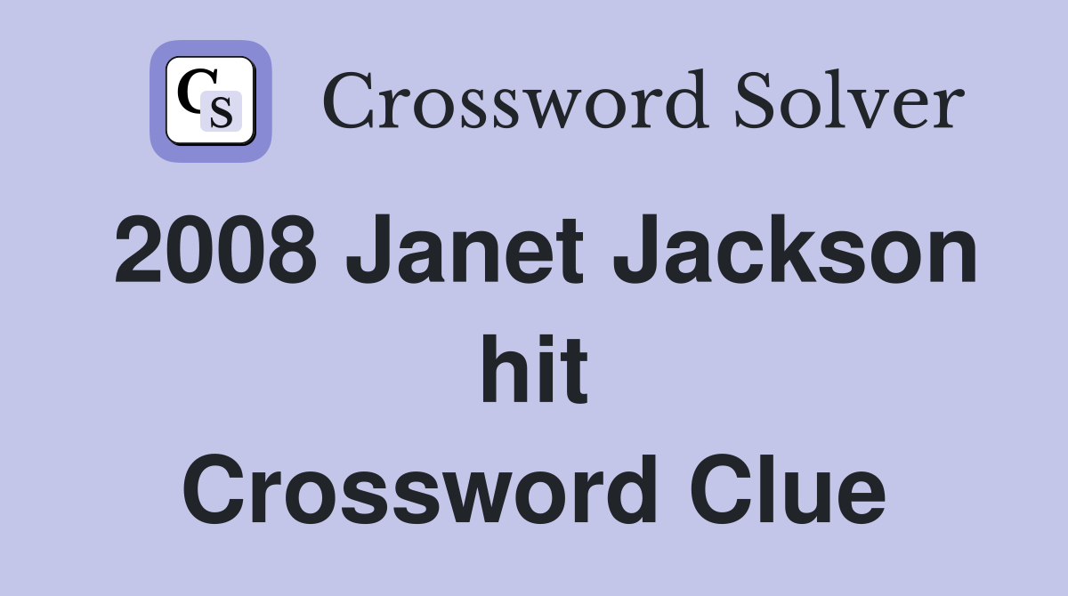 2008 Janet Jackson hit Crossword Clue