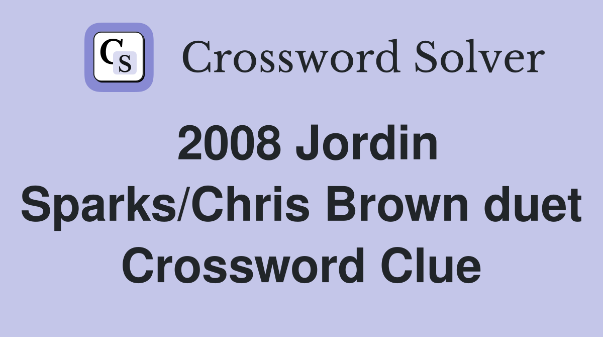 2008 Jordin Sparks/Chris Brown duet Crossword Clue