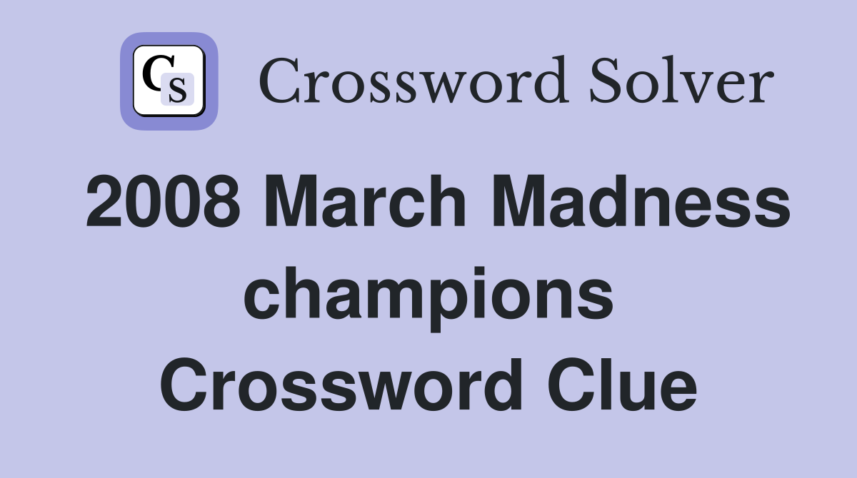 2008 March Madness champions Crossword Clue