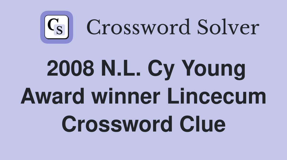 2008 N.L. Cy Young Award winner Lincecum Crossword Clue