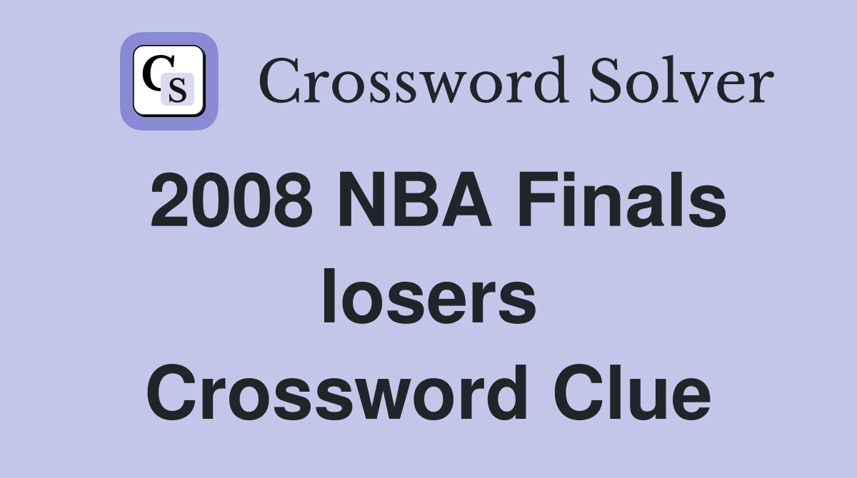2008 NBA Finals losers Crossword Clue