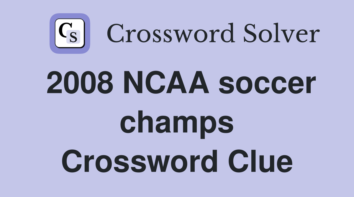 2008 NCAA soccer champs Crossword Clue