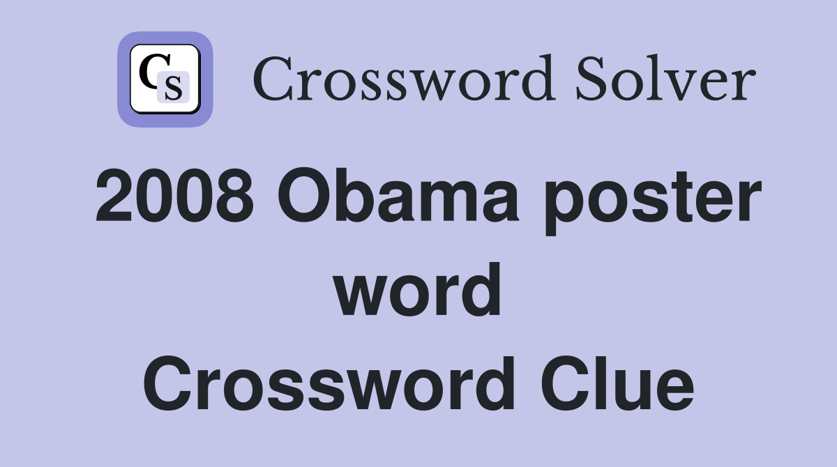 2008 Obama poster word Crossword Clue