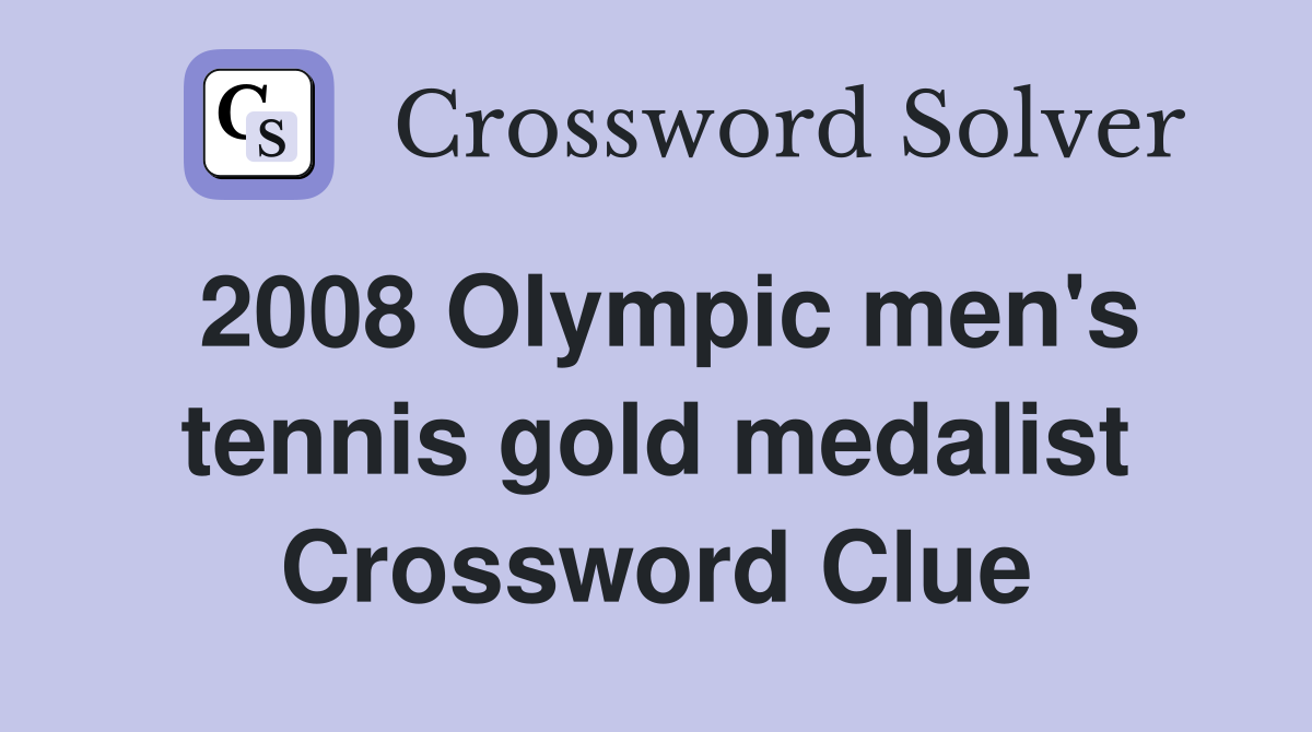 2008 Olympic men's tennis gold medalist Crossword Clue