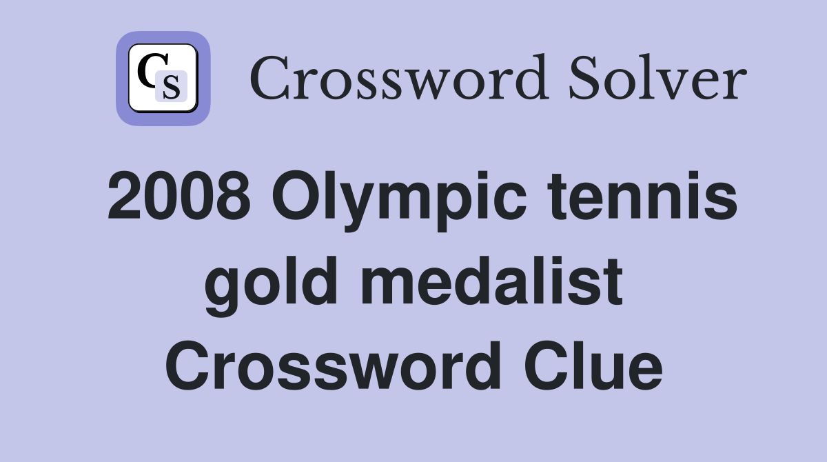 2008 Olympic tennis gold medalist Crossword Clue
