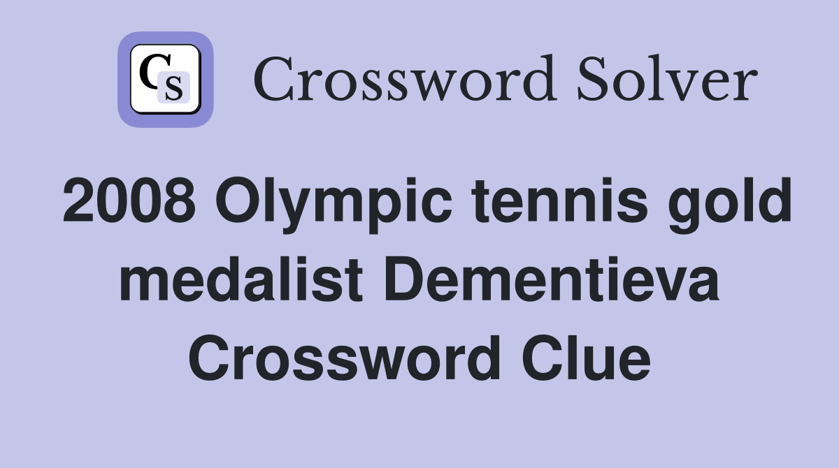 2008 Olympic tennis gold medalist Dementieva Crossword Clue