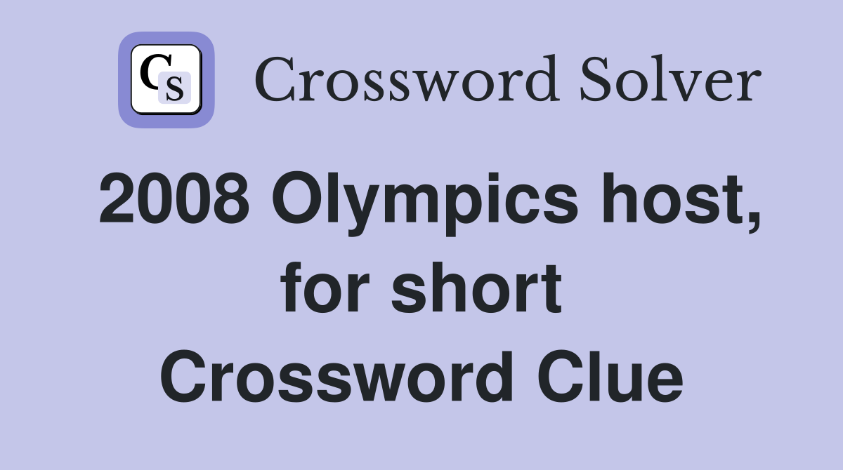 2008 Olympics host, for short Crossword Clue